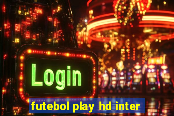 futebol play hd inter